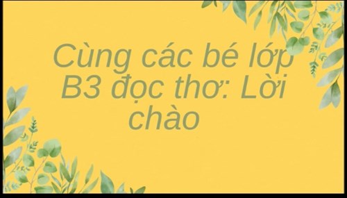 Các bé lớp b3 đọc thơ lời chào